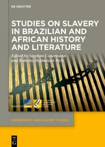 Studies on Slavery in Brazilian and African History and Literature