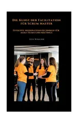 Die Kunst der Facilitation fur Scrum Master