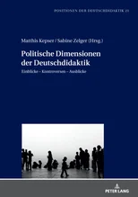 Politische Dimensionen der Deutschdidaktik; Einblicke - Kontroversen - Ausblicke