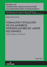 Formacion Y Evolucion de Los Adverbios Intensificadores En -Mente del Espanol