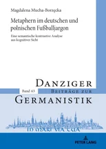 Metaphern im deutschen und polnischen Fußballjargon; Eine semantische kontrastive Analyse aus kognitiver Sicht