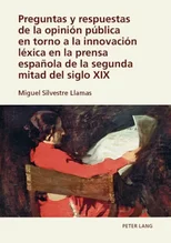 Preguntas y respuestas de la opinion publica en torno a la innovacion lexica en la prensa espanola de la segunda mitad del siglo XIX