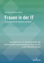 Frauen in der IT – Erfolgsfaktoren fuer Studium und Beruf