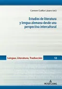 Estudios de Literatura Y Lengua Alemana Desde Una Perspectiva Intercultural