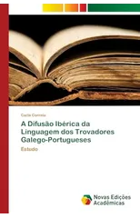 A Difusao Iberica da Linguagem dos Trovadores Galego-Portugueses