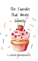 The Cupcake That Wrote Sonnets
