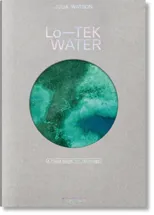 Julia Watson. Lo—TEK. Water. A Field Guide for TEKnology