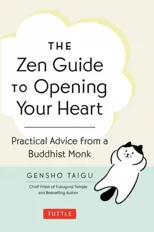 The Zen Guide to Opening Your Heart