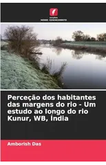 Percecao dos habitantes das margens do rio - Um estudo ao longo do rio Kunur, WB, India