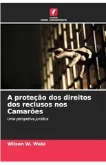 A protecao dos direitos dos reclusos nos Camaroes