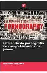 Influencia da pornografia no comportamento dos jovens