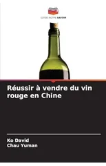Reussir a vendre du vin rouge en Chine