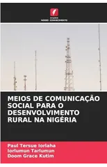 Meios de Comunicacao Social Para O Desenvolvimento Rural Na Nigeria
