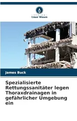 Spezialisierte Rettungssanitater legen Thoraxdrainagen in gefahrlicher Umgebung ein