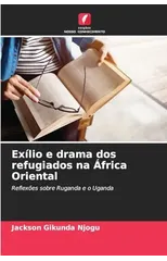 Exilio e drama dos refugiados na Africa Oriental