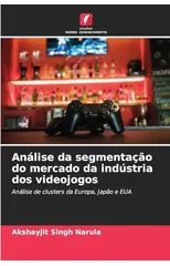 Analise da segmentacao do mercado da industria dos videojogos