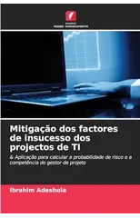 Mitigacao dos factores de insucesso dos projectos de TI