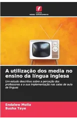 A utilizacao dos media no ensino da lingua inglesa
