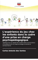 L'experience du jeu chez les enfants dans le cadre d'une prise en charge psychopedagogique