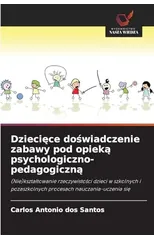 Dziecięce doświadczenie zabawy pod opieką psychologiczno-pedagogiczną