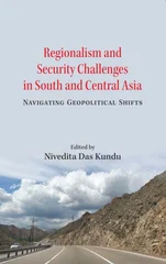 Regionalism and Security Challenges in South and Central Asia