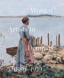 Women Artists in Denmark 1880-1910