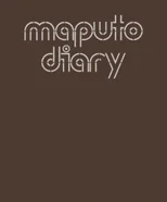Maputo Diary, 2000 – 2022
