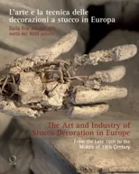 The Art and Industry of Stucco Decoration in Europe from the Late 16th to the Early 18th Century
