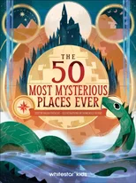 The 50 Most Mysterious Places Ever