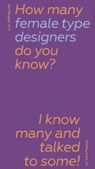 How Many Female Type Designers Do You Know? I Know Many and Talked to Some!