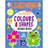 Learning My First Colours And Shapes- Illustrated Board Book For Kids