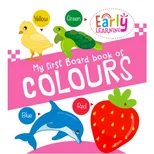 My First Padded Board Book Of Colours- Mini Padded Board Book For Kids With Amazing Illustrations For Early Learning