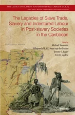 The Legacies of Slave Trade, Slavery and Indentured Labour in Post-slavery Societies in the Caribbean