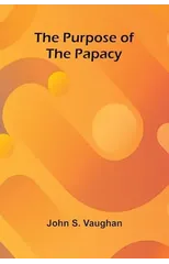 The Purpose of the Papacy