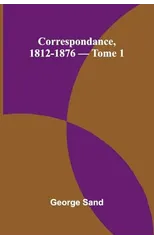 Correspondance, 1812-1876 - Tome 1