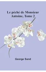 Le peche de Monsieur Antoine, Tome 2
