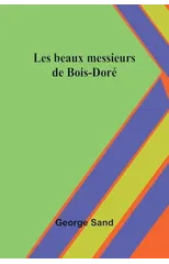Les beaux messieurs de Bois-Dore