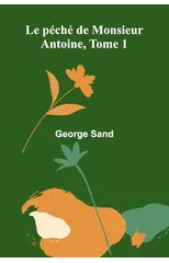 Le peche de Monsieur Antoine, Tome 1