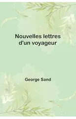 Nouvelles lettres d'un voyageur