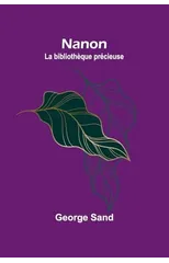 Nanon; La bibliotheque precieuse