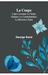 La Coupe; Lupo Liverani; Le Toast; Garnier; Le Contrebandier; La Reverie a Paris