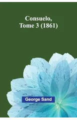 Consuelo, Tome 3 (1861)