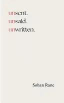 unsent. unsaid. unwritten. (Edition1st)