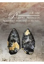 Prehistoric Findings of Northeast India and its Vicinity