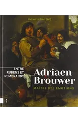 Adriaen Brouwer. Maitre d'emotions