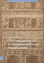 The Frescoed Facade in Renaissance Roman Visual Culture