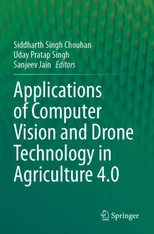 Applications of Computer Vision and Drone Technology in Agriculture 4.0