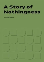 A Story of Nothingness