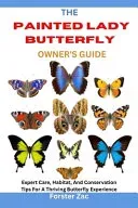 The Painted Lady Butterfly Owner's Guide