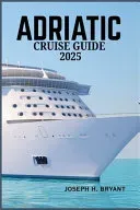 Adriatic Cruise Guide 2025